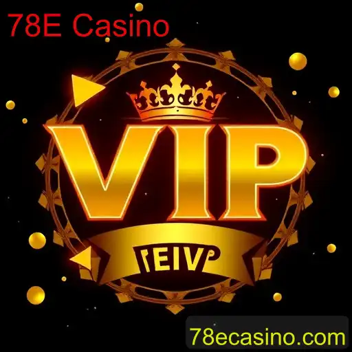 A Experiência VIP no 78E Casino